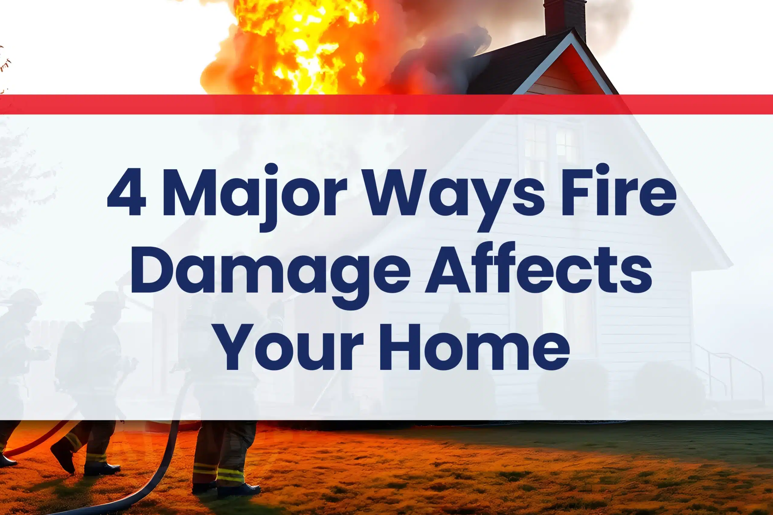 4 Major Ways Fire Damage Affects Your Home