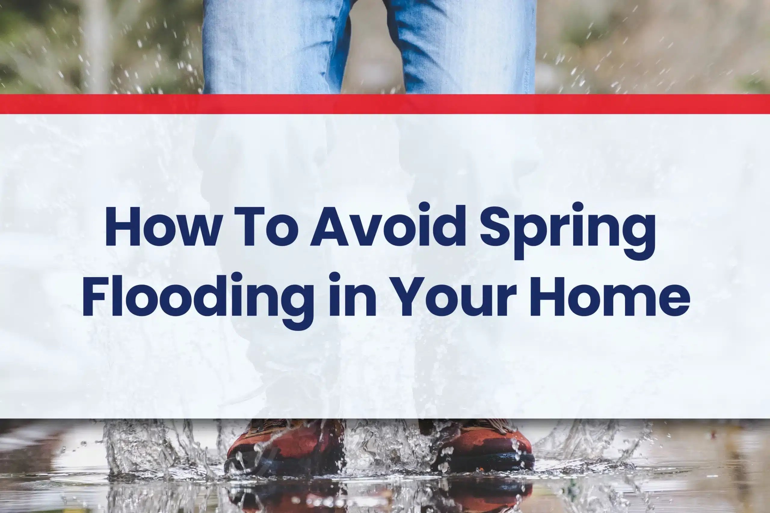 How To Avoid Spring Flooding in Your Home
